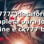 ck777: Plataforma Completa para Jogos Online e ck777 bet login